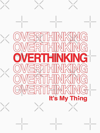 OVERTHINKING