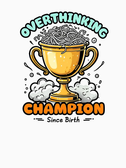 Overthinking Champion Trophy – Funny Mental Health Humor Design