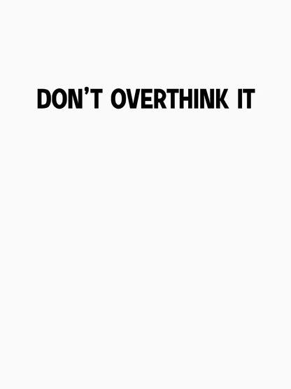 don't overthink it