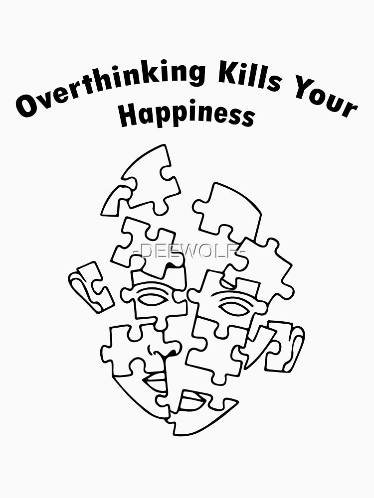 overthinking kills your happiness