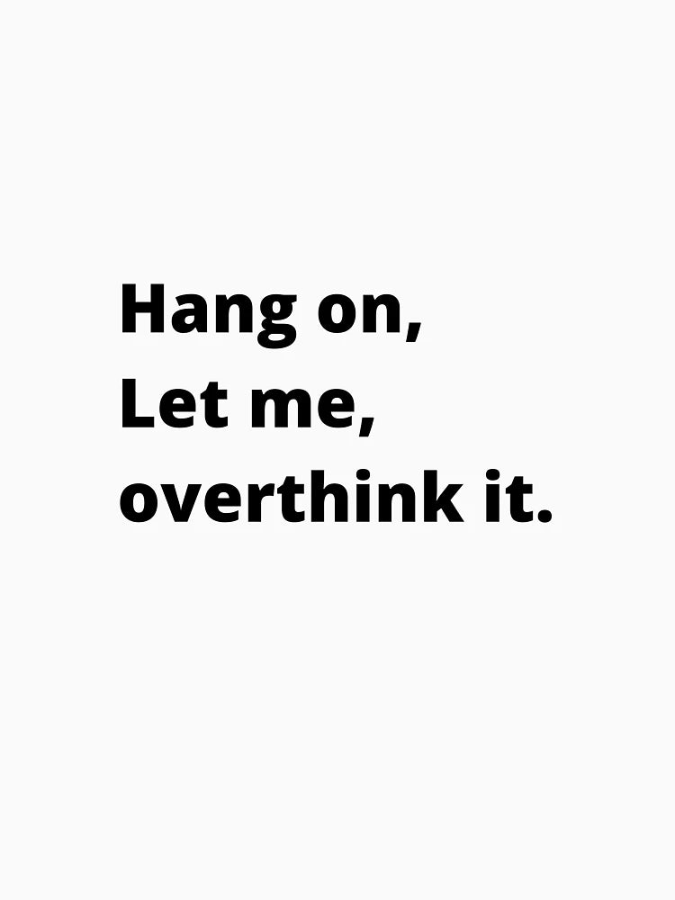 Hang on let me overthink this l Funny Introvert T-shirt