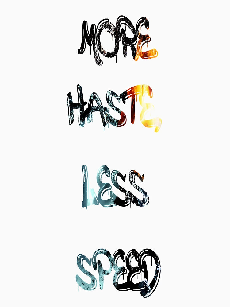 More haste, less speed