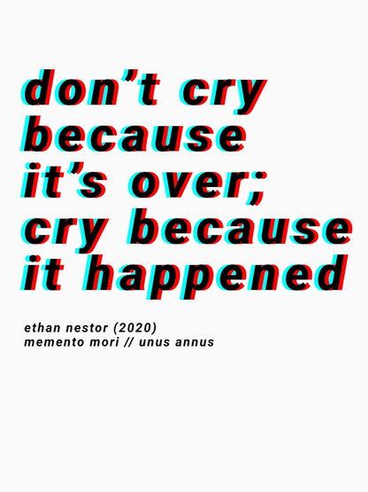 3D don't cry because it's over, cry because it happened - unus annus