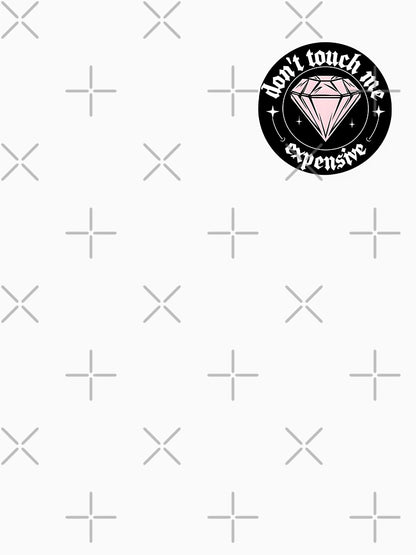 Dont touch me expensive