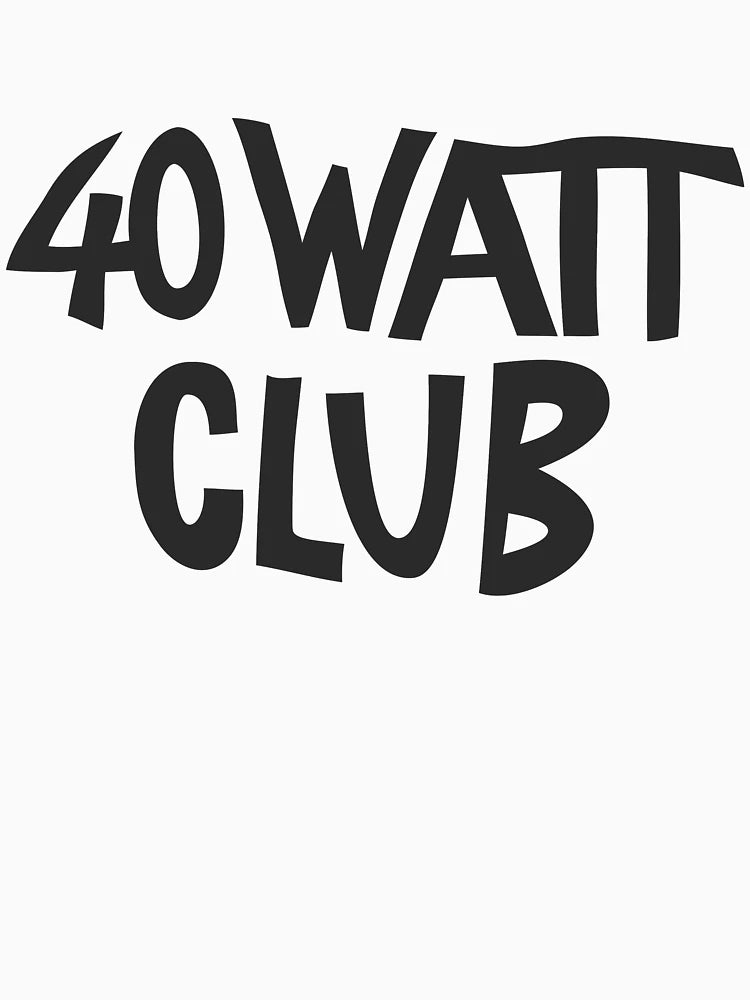 40 Watt Club