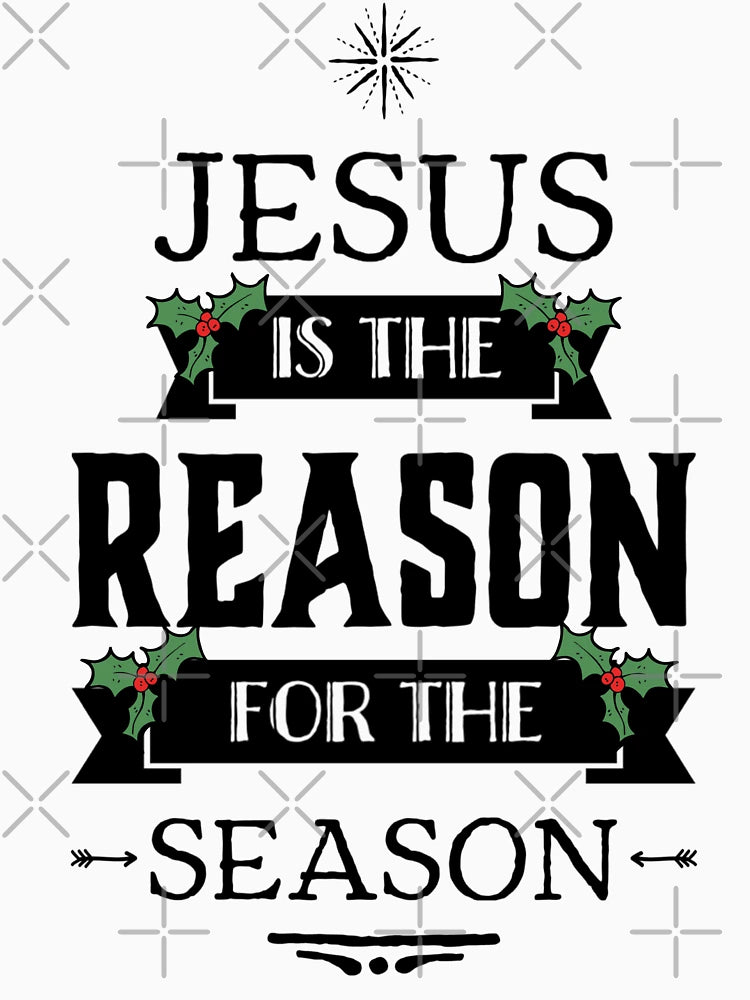 Jesus is the Reason For the Season Christmas Holiday Xmas