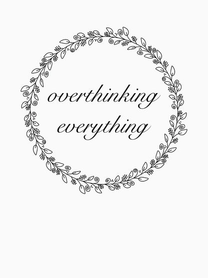 Overthinking Everything