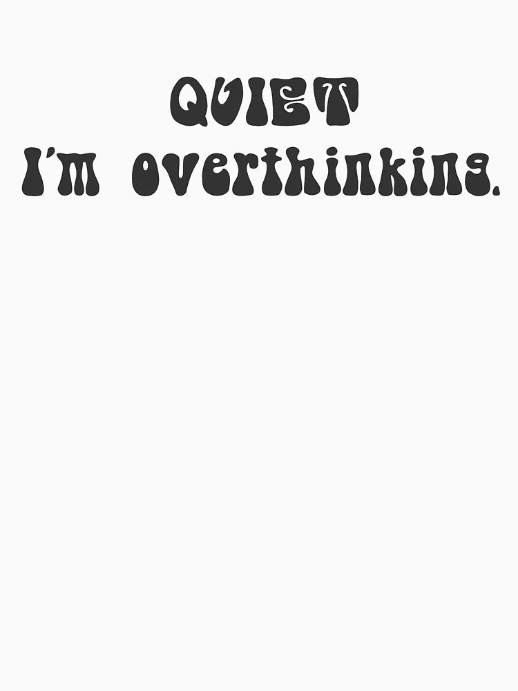 Overthinking