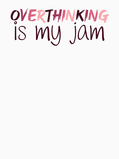Overthinking is my Jam | Overthink | Anxiety | Anxious | Worry | Introvert | Overthinking