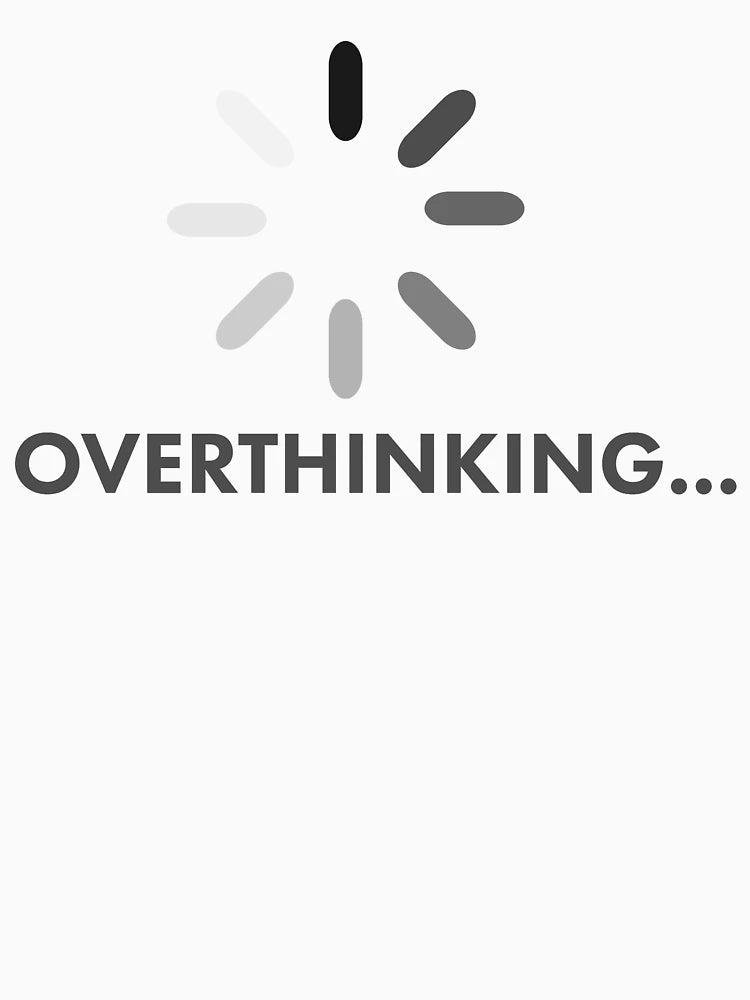 Overthinking