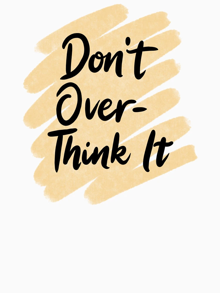 Don't Overthink It