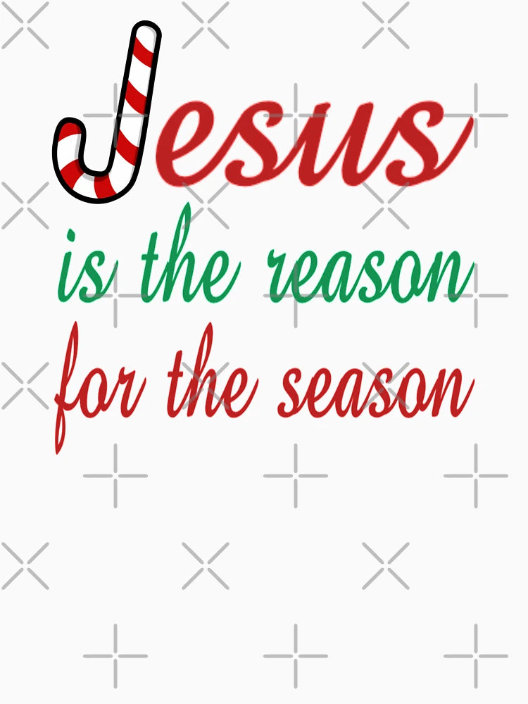 Jesus Is The Reason For The Season