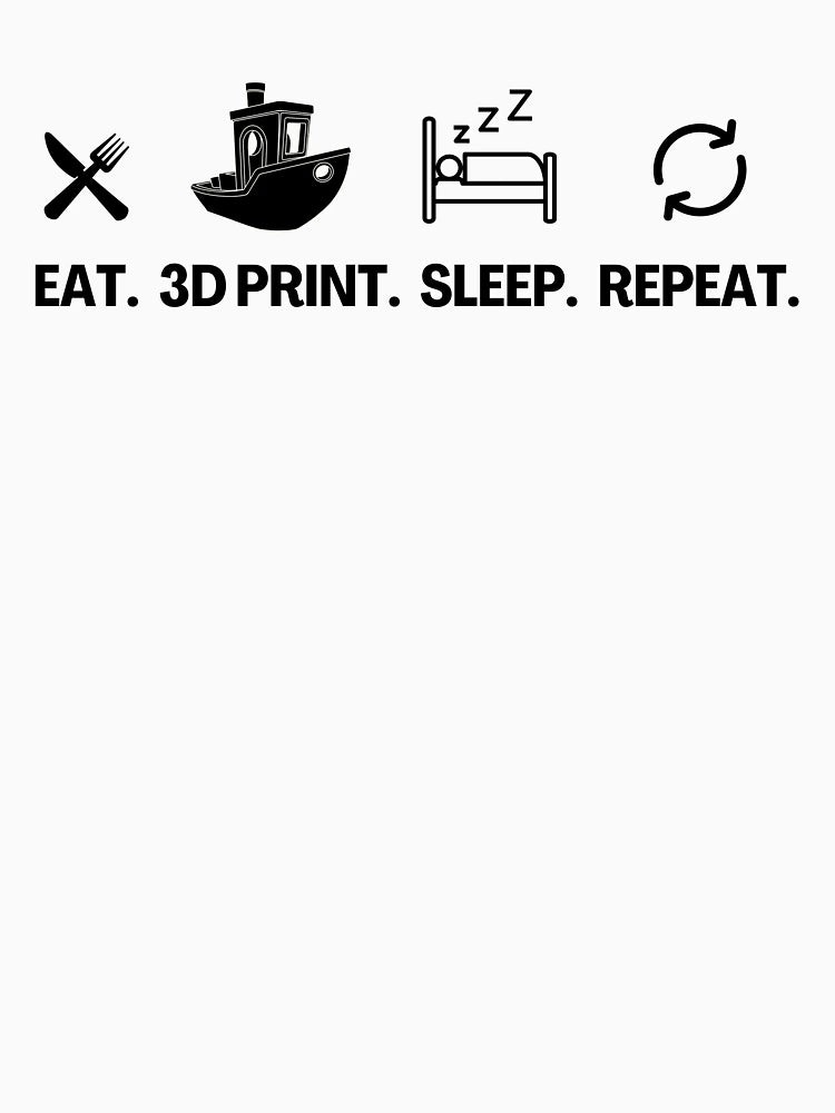 Eat 3D Print Sleep Repeat