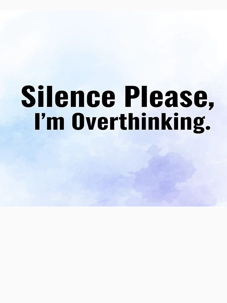 Overthinking in Progress—Please Stand By