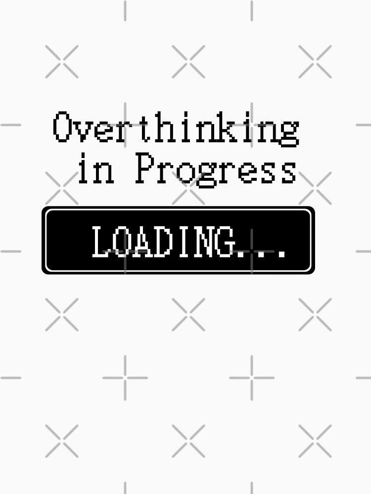 Overthinking in Progress