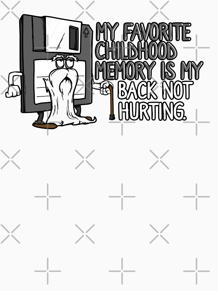 Funny Retirement My Favorite Childhood Memory Is My Back