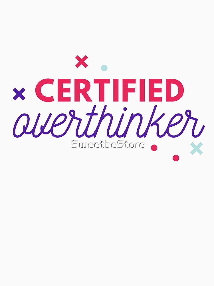 Overthinking Kills Your Happiness Certified Overthinker