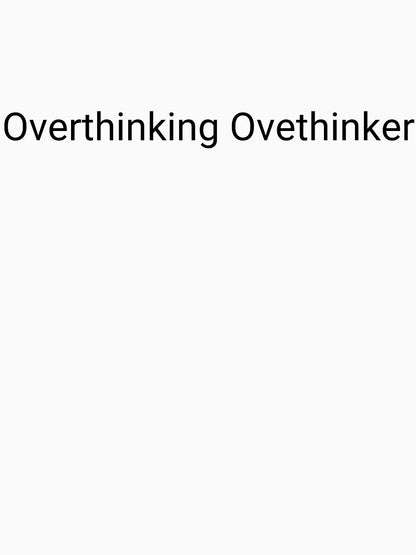Overthinking Overthinker
