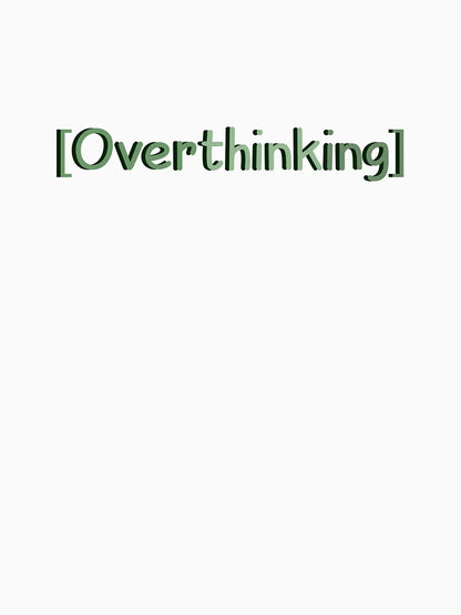 overthinking