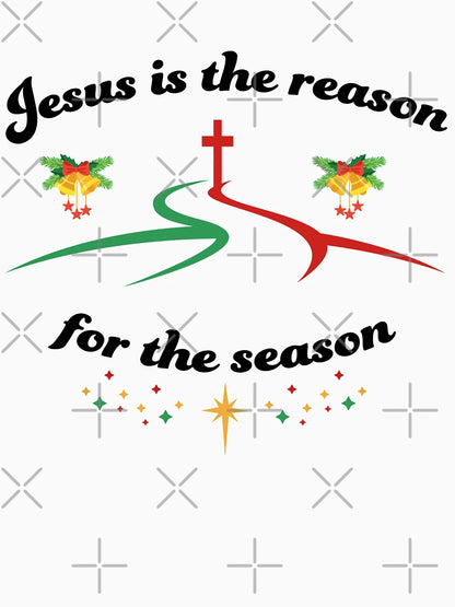 Jesus Is The Reason For The Season Christmas Festive Season