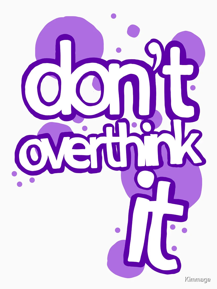 Don't Overthink It
