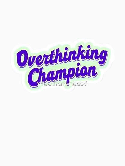 Overthinking Champion Phrase