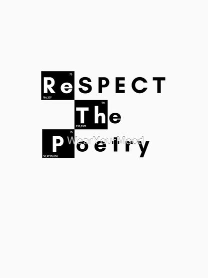 Funny Respect The Poetry Gift T-Shirt