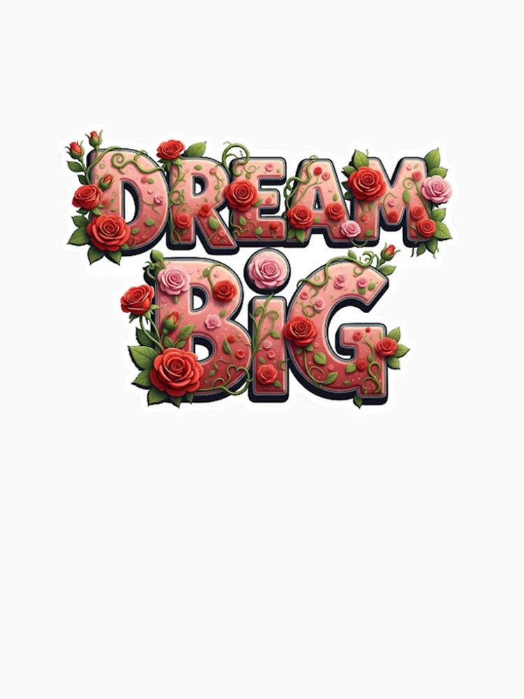 Dream Big with Roses