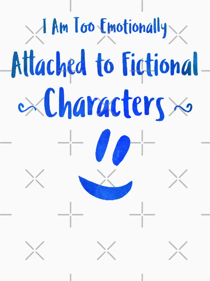 I Am Too Emotionally Attached to Fictional Characters