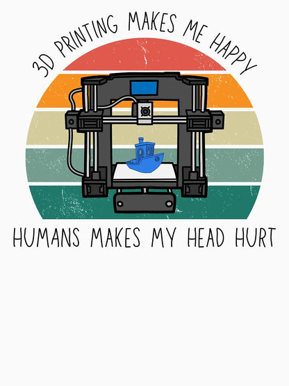 3D Printing Makes Me Happy. Humans Make My Head Hurt