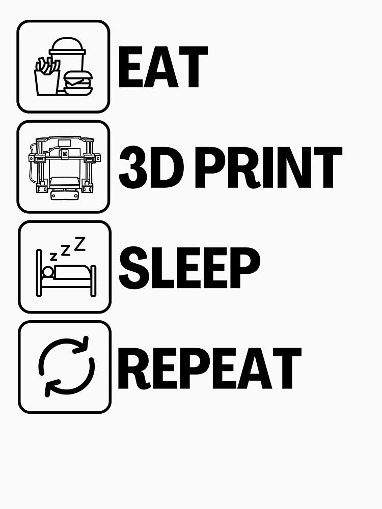 Eat Sleep 3D Print Repeat