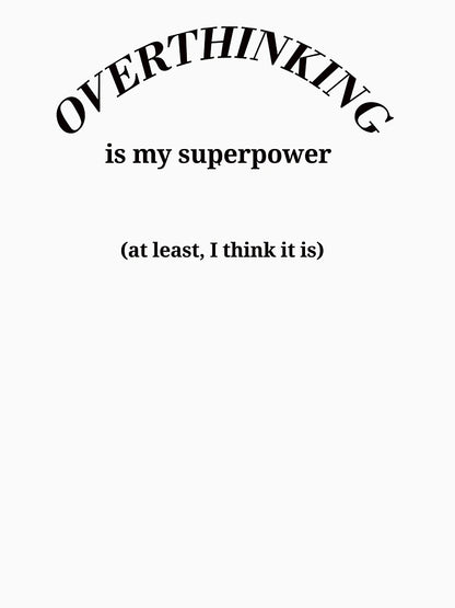 Overthinking is My Superpower