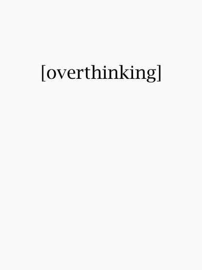 overthinking internally