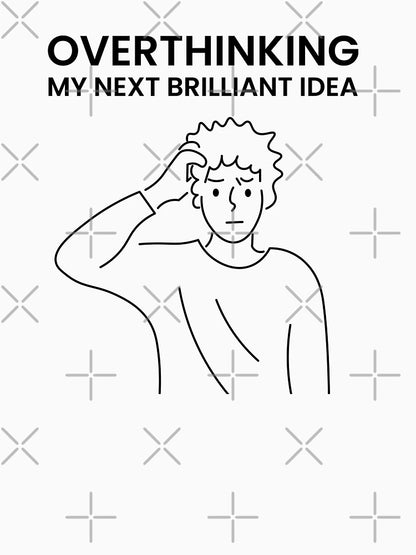 Overthinking My Next Brilliant Idea