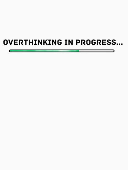 Overthinking in Progress