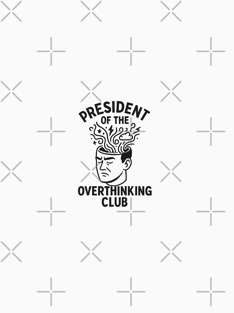 Overthinking Club President