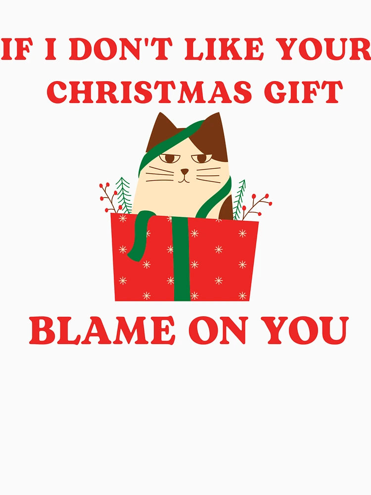 If i don't like your christmas gift blame on you merch