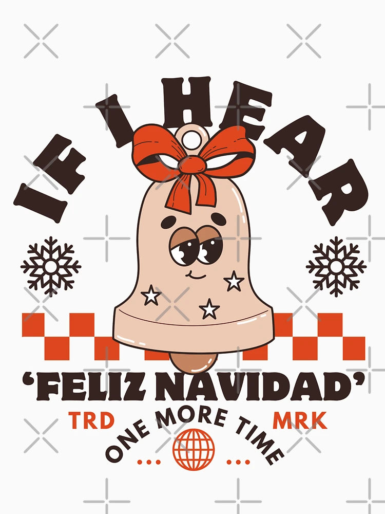If I hear 'Feliz Navidad' one more time