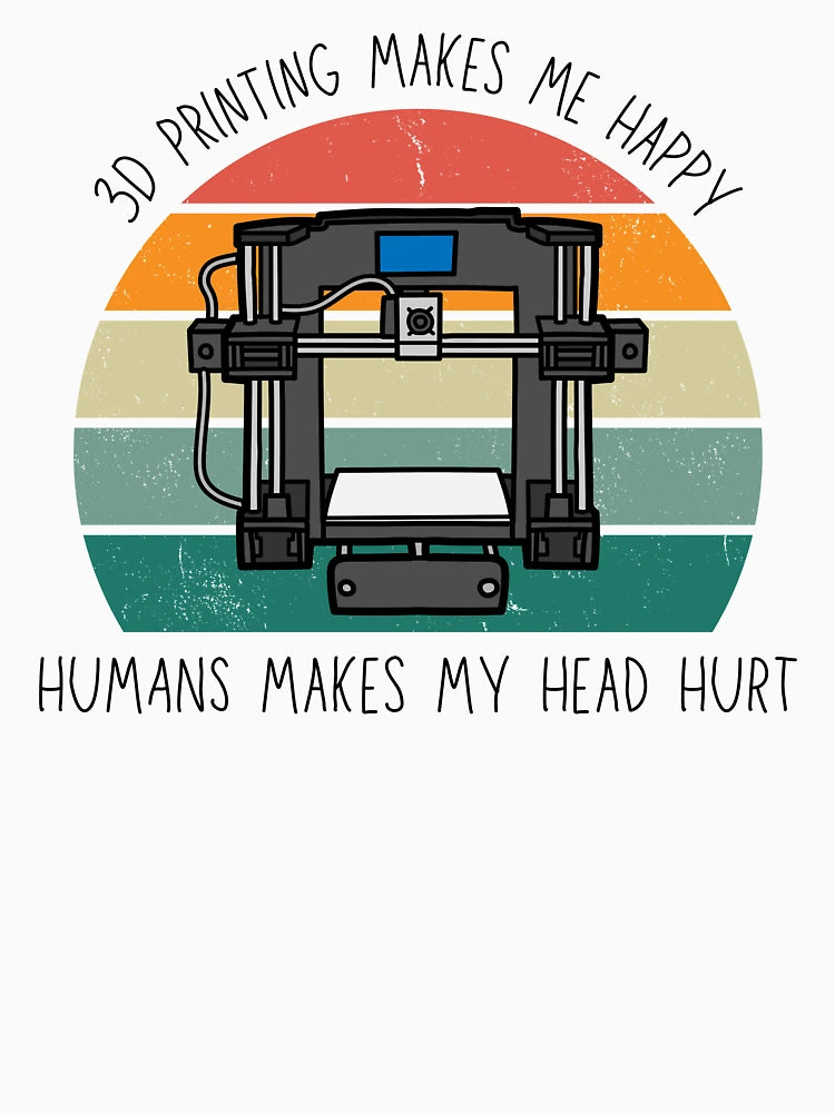 3D Printing Makes Me Happy. Humans Make My Head Hurt