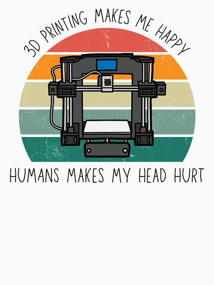 3D Printing Makes Me Happy. Humans Make My Head Hurt
