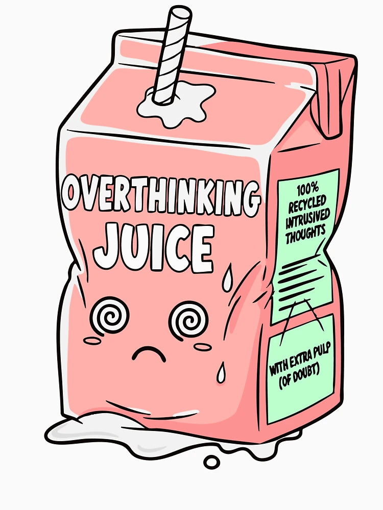 Overthinking Juice