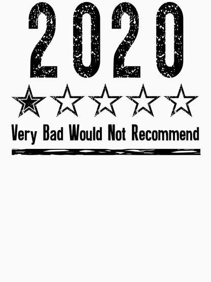 2020 Bad Year Very Bad Would Not Recommend Worst Year Ever Shirt | Rating Review