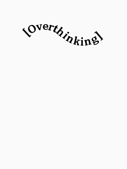 Overthinking ; Overthinker Quote