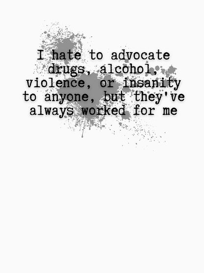 Drugs, alcohol, violence, or insanity | Hunter S. Thompson