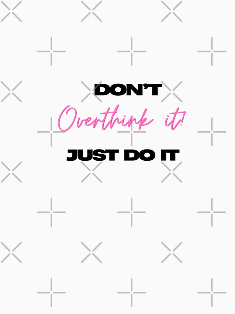 Don't overthink it
