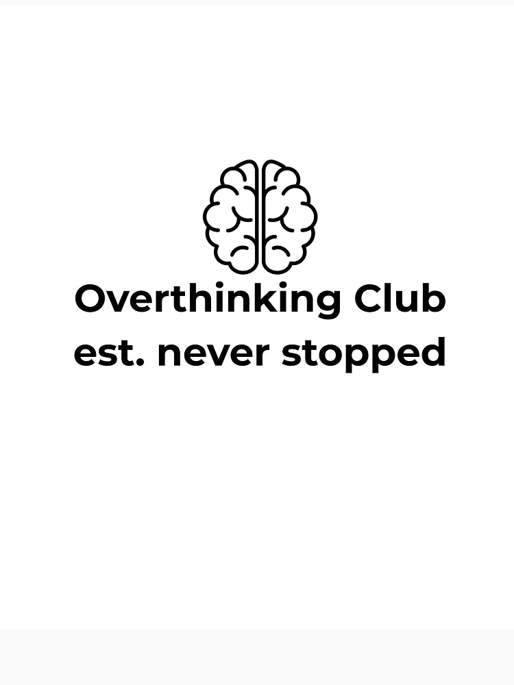 overthinking club est. never stopped - funny overthinker design