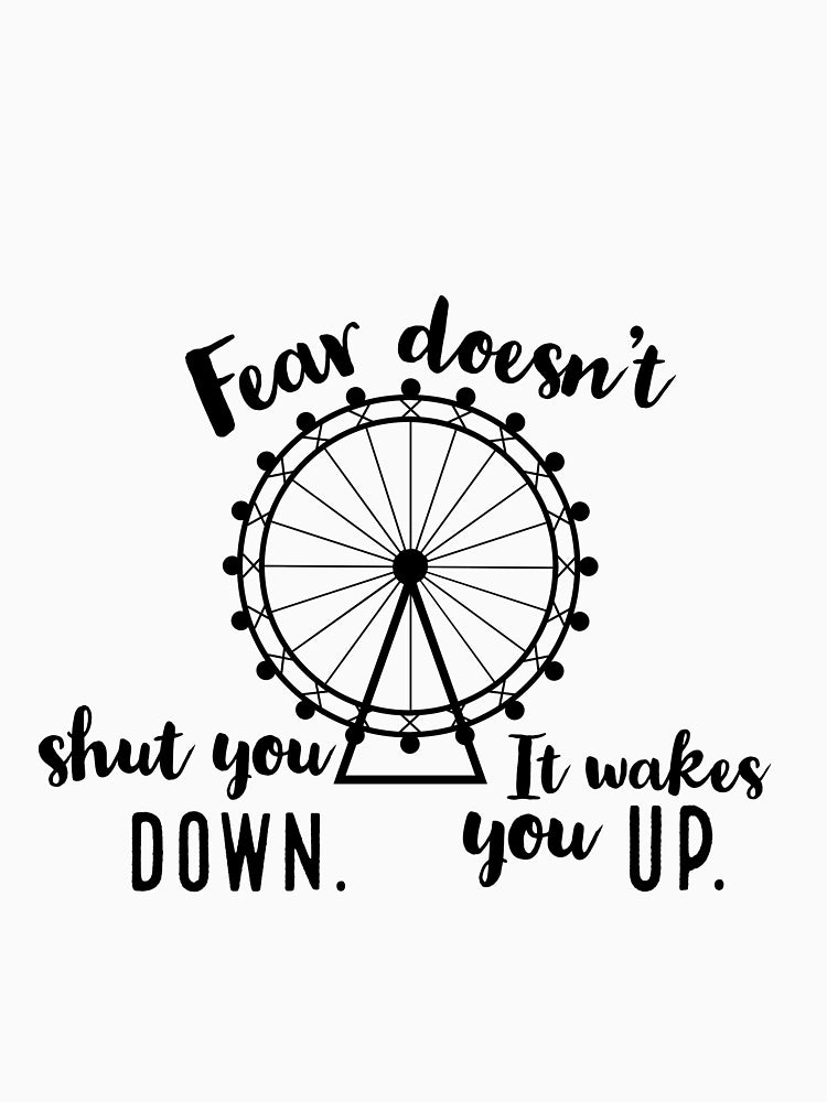 Fear Doesn’t Shut You Down