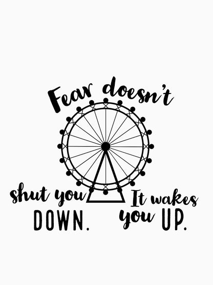 Fear Doesn’t Shut You Down