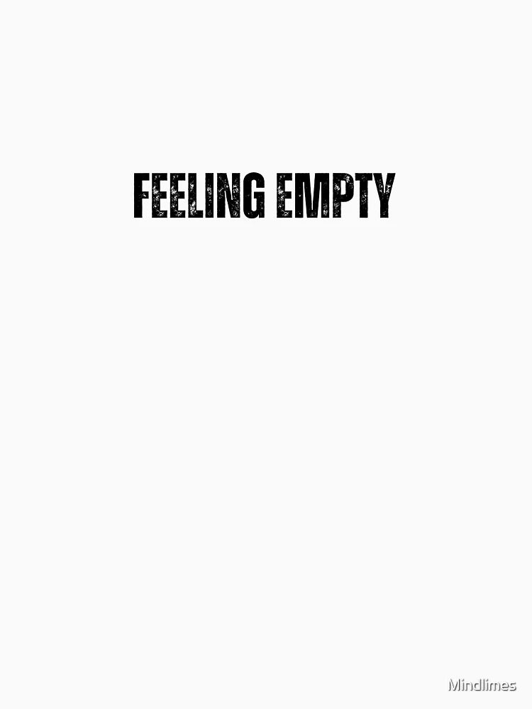feeling empty black and white Quote sticker tshirt