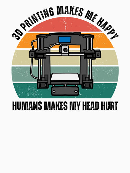 3D Printing Makes Me Happy. Humans Make My Head Hurt